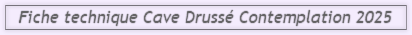 Fiche technique Cave Druss� Contemplation 2025